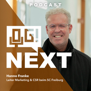 OG Next - SC Freiburg Marketingabteilungsleiter Hanno Franke über Internationalisierung und Marketingstrategien im Bundesligageschäft
